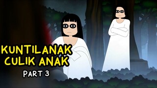 KUNTILANAK CULIK ANAK | PART 3 | KUNTI BESTI