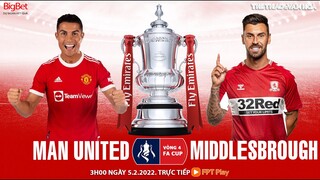 VÒNG 4 CÚP FA | MU vs Middlesbrough (3h00 ngày 5/2) trực tiếp FPT Play | NHẬN ĐỊNH BÓNG ĐÁ