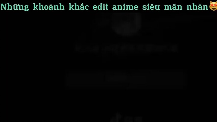 Khoảnh khắc edit siêu mãn nhãn#anime#edit#clip