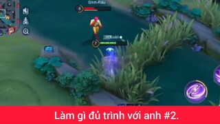 Làm gì đủ trình với anh p2