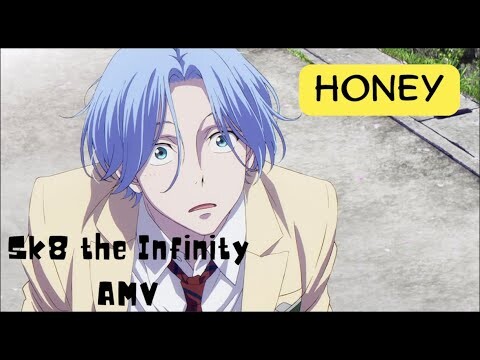 Sk8 the Infinity  「AMV」 Honey - Boy Pablo