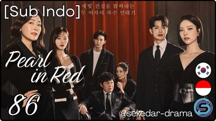 [Sub Indo] ⚪𝓟𝓮𝓪𝓻𝓵 𝓲𝓷 𝓡𝓮𝓭🔴 – Eps. 86 (2026)