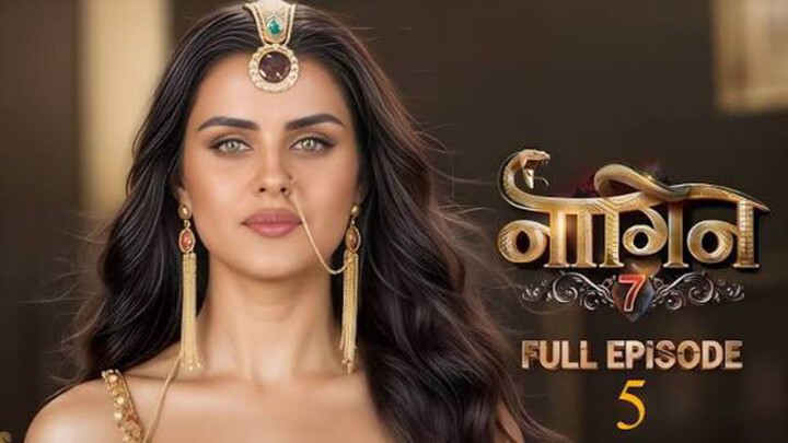 Naagin Season 7 New Episode 5 Hindi