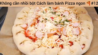 Không cần nhồi bột Cách làm bánh Pizza ngon #12
