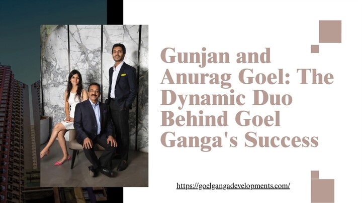 Gunjan and Anurag Goel The Dynamic Duo Behind Goel Ganga's Success