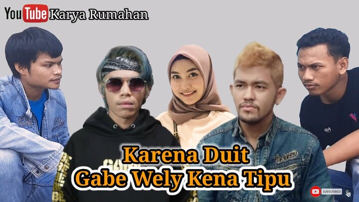 Film Pendek. Karena Duit Gabe Wely Kena Tipu ( Karya Rumahan )