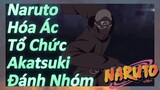 Naruto Hóa Ác Tổ Chức Akatsuki Đánh Nhóm