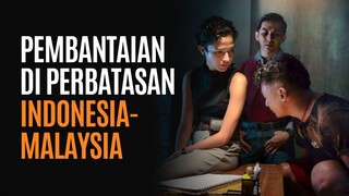 MISTERI DI PERBATASAN INDONESIA - MALAYSIA - PART 2