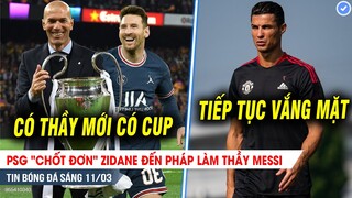 TIN BÓNG ĐÁ 11/3| PSG "chốt đơn" Zidane đến làm thầy Messi; Ronaldo tiếp tục lỡ đại chiến cuối tuần?