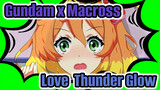 Gundam x Macross
Love! Thunder Glow