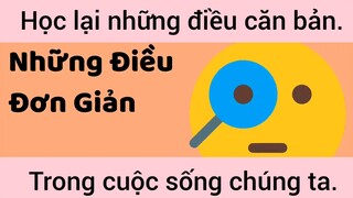 Học lại những điều căn bản trong cuộc sống chúng ta