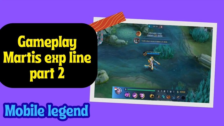 mobile legend - gameplay martis exp line part 2