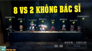 Identity V - Sẽ Ra Sao Nếu Chơi 8 vs 2 Không Có Bác Sĩ| TomHD