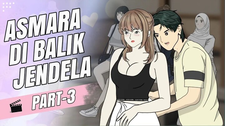 ASMARA DI BALIK JENDELA 🩷🩵PART-3