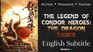 🇨🇳🎬THE LEGEND OF CONDOR HEROES: THE DRAGON TAMER