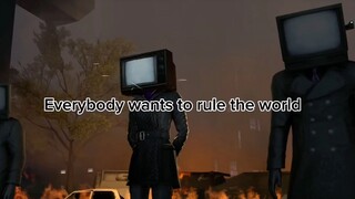Everbody wants to rule the world
