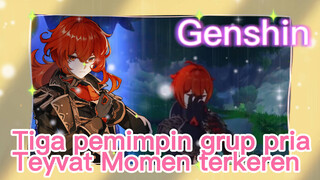 Tiga pemimpin grup pria Teyvat Momen terkeren