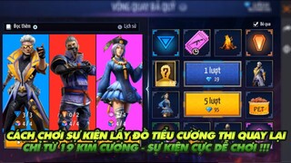 FREE FIRE | CÁCH CHƠI SỰ KIỆN LẤY TIỂU CƯƠNG THI QUAY LẠI CHỈ TỪ 19 KIM CƯƠNG - CỰC KÌ DỄ