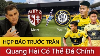 🔴HỌP BÁO Trước Trận Đấu: PAU FC - METZ | HLV PAU FC Nói Rất Nhiều Về QUANG HẢI