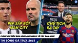 TIN BÓNG ĐÁ TRƯA 26/8: Ronaldo chưa đến, Pep đã ấn định ngày rời Man City, Pique chi tiền vì Messi