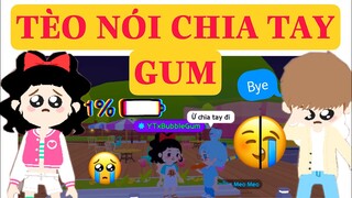 TÈO CHIA TAY GUM VÌ SAO ?? GUM ĐÃ THAY ĐỔI ?