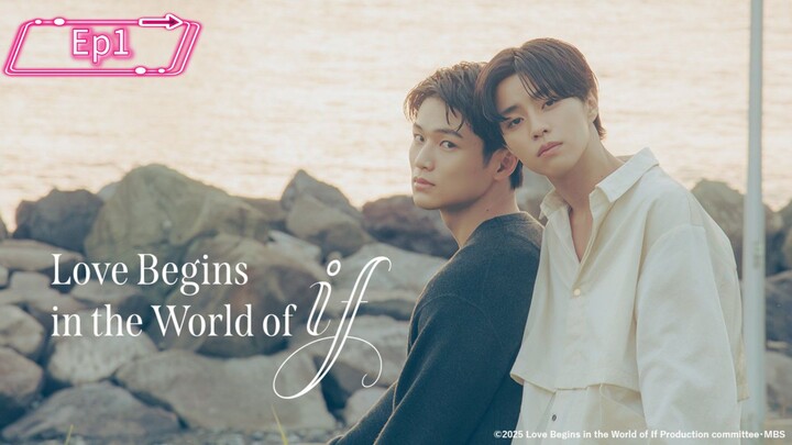 Love Begins in the World of If (2025) Ep1