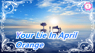 [Your Lie In April / 4K Updateing] ED2 Orange (full ver.)_A1