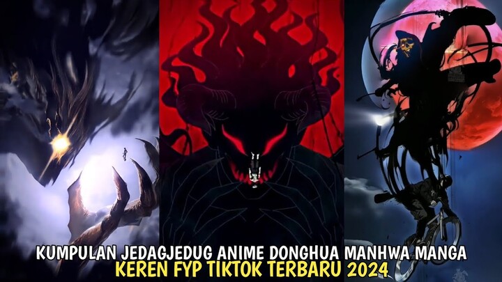 KUMPULAN JEDAGJEDUG ANIME DONGHUA MANHUA MANGA FYP TIKTOK TERBARU 2024