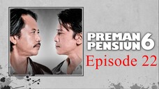 Preman Pensiun 6 Eps. 22