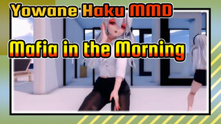 [Yowane Haku MMD] Mafia in the Morning (Fooling Around Series)
