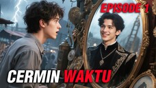 Cermin Waktu Episode 1: Awal dari Segalanya