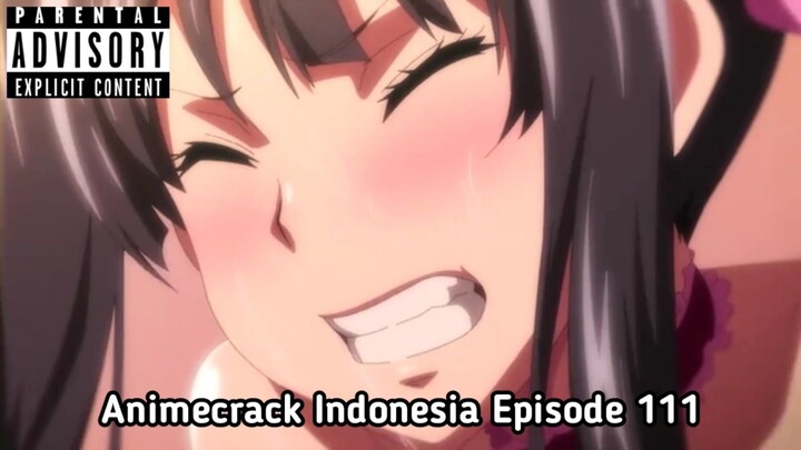 Animecrack Indonesia Episode 111 - Betina satu ini wajib dikoreksi