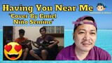 Having You Near Me "Cover by Emiel Niño Semine" Reaction Video 😍