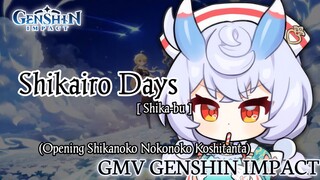 GMV Genshin Impact || Shikairo Days_Shika-bu