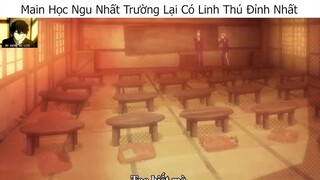 (P2) Main Học Ngu Nhất Trường Lại Có Linh Thú Đỉnh Nhất #ReviewAnime #BestScene