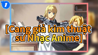 [Cang giả kim thuật sư Nhạc Anime] Anh em_1