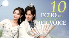 🇨🇳EP 10 | Echo of Her Voice (2024)[EngSub]