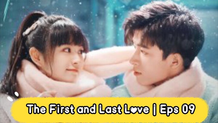 The First and Last Love | Eps 09 [Eng.Sub] School Hunk Have a Crush on Me?From Deskmate to Boyfriend