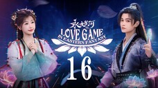 EP16 ~ Love Game in Eastern Fantasy