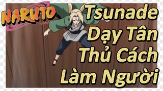 Tsunade Dạy Tân Thủ Cách Làm Người