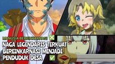 Naga Legendaris Terkuat Yang Ditakuti Para Dewa | Bereinkarnasi Malah Menjadi Penduduk Desa