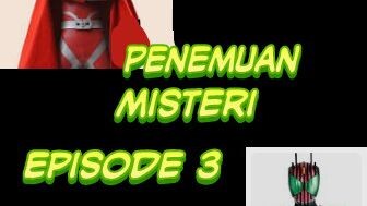 Ultraman vs kamen rider episode 3 misi: penemuan misteri