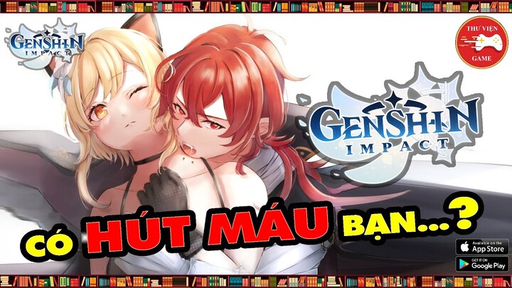 Genshin Impact || Có HÚT MÁU NGƯỜI CHƠI CỦA MÌNH...? || Thư Viện Game