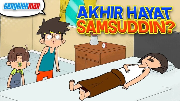 EPISODE TERAKHIR SAMSUDDIN  - SENGKLEKMAN