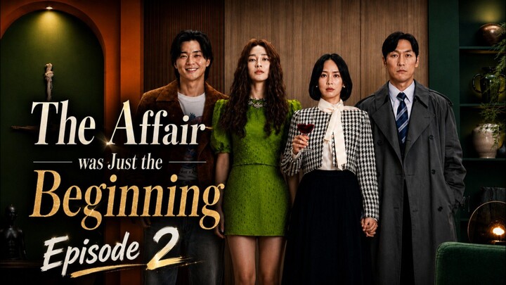 The Affair Was Just The Beginning (2026) Episode 2 || Recap & Review Drama