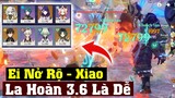 La Hoàn 3.6 Quá Dễ - Với 2 Team Ei Nở Rộ - Xiao - Dành Cho Người Chưa Nuôi Shinobu