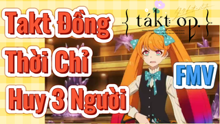 [Takt Op. Destiny] FMV | Takt Đồng Thời Chỉ Huy 3 Người