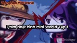 Phim hoạt hình Mini World Tập 1 - Tiểu Hoa giao chiến với Cẩm Y Vệ?