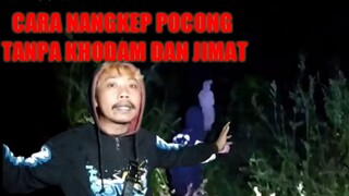 CARA NANGKEP POCONG TANPA KHODAM ATAU JIMAT