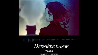 👺 - indila / dernière danse ( slowed + reverb )